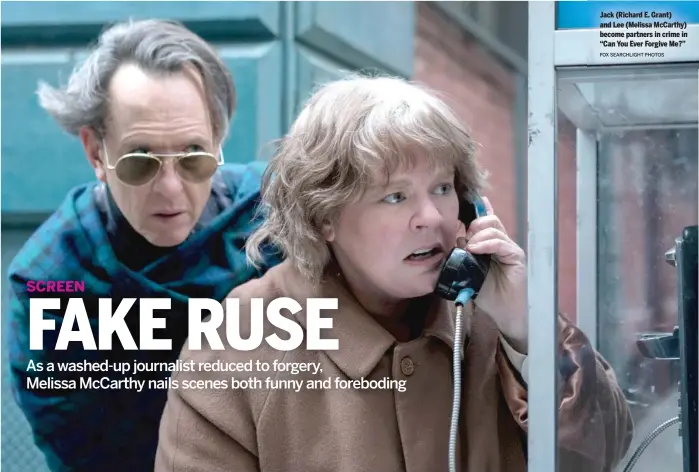  ?? FOX SEARCHLIGH­T PHOTOS ?? Jack (Richard E. Grant) and Lee (Melissa McCarthy) become partners in crime in “Can You Ever Forgive Me?”