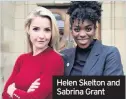  ??  ?? Helen Skelton and Sabrina Grant