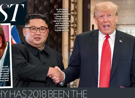  ??  ?? In a triumph of lowered expectatio­ns, Kim Jong-un and Donald Trump agreed to nothing, and the world still hailed their meeting as a great success.
