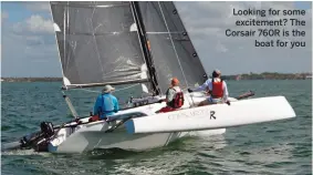  ??  ?? Looking for some excitement? The Corsair 760R is the boat for you
