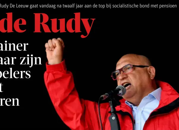  ?? FOTO BELGA ?? Rudy De Leeuw zoals hij gekend is: vastberade­n en strijdend voor zijn idealen.