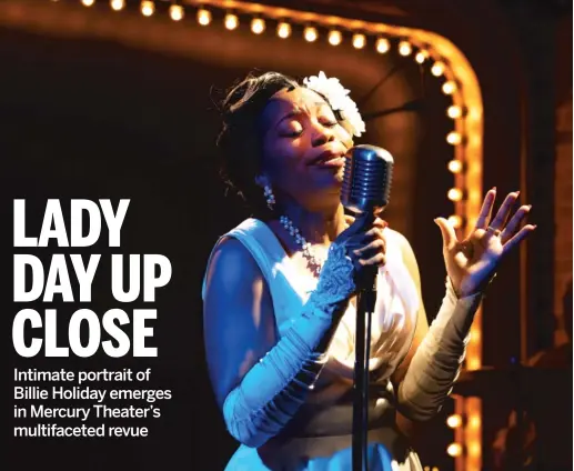  ?? LIZ LAUREN ?? Alexis J. Roston stars as Billie Holiday in “Lady Day at Emerson’s Bar and Grill” at the Mercury Theater, which she also co-directs with Christophe­r Chase Carter.