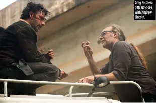  ??  ?? Greg Nicotero gets up close with Andrew Lincoln.