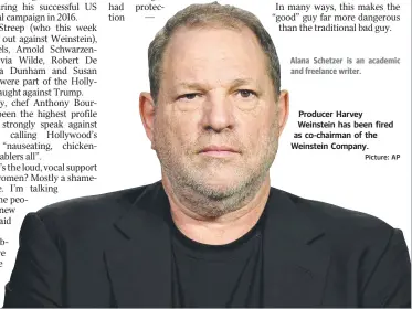  ?? Picture: AP ?? Alana Schetzer is an academic and freelance writer. Producer Harvey Weinstein has been fired as co-chairman of the Weinstein Company.