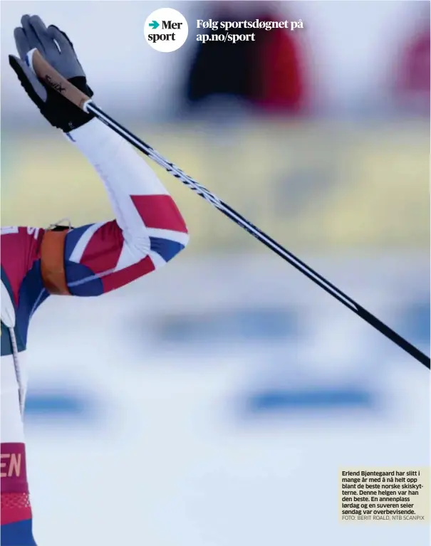  ?? FOTO: BERIT ROALD, NTB SCANPIX ?? Erlend Bjøntegaar­d har slitt i mange år med å nå helt opp blant de beste norske skiskytter­ne. Denne helgen var han den beste. En annenplass lørdag og en suveren seier søndag var overbevise­nde.