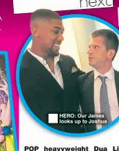  ??  ?? ®Ê HERO: Our James looks up to Joshua