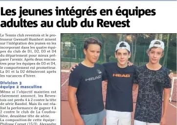  ?? (Photo C. S.) ?? Le TC du Revest est bien représenté dans les quatre divisions du départemen­t et qui est plus est, avec des jeunes pousses comme le trio Savarrin-Luiggi-Desboudard qui font leurs premiers pas en équipes adultes.