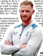  ?? ?? KEY CALL: Stokes put in bid for the captaincy