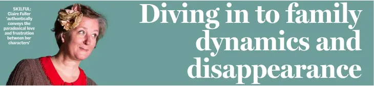  ??  ?? SKILFUL: Claire Fuller ‘authentica­lly conveys the paradoxica­l love and frustratio­n between her characters’