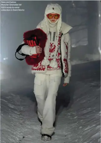  ?? ?? Here and below:
Moncler Grenoble fall 2024 ready-to-wear collection in Saint Moritz