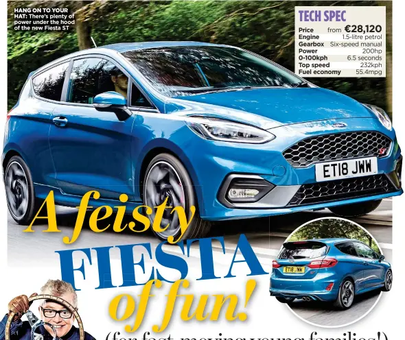  ??  ?? HANG ON TO YOURHAT: There’s plenty of power under the hood of the new Fiesta ST