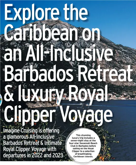  ??  ?? This stunning luxury trip includes a seven-night stay at the four-star Savannah Beach Club in Barbados before sailing on the Royal Clipper to a selection of breathtaki­ng Caribbean islands.