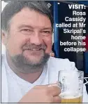  ??  ?? VISIT: Ross Cassidy called at Mr Skripal’s home before his collapse