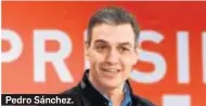  ??  ?? Pedro Sánchez.