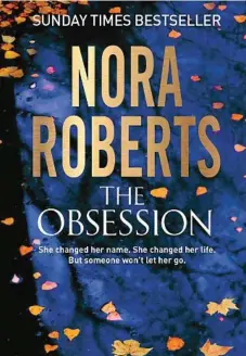  ??  ?? The Obsession by Nora Roberts is published by Hachette Australia (Imprint Piatkus), RRP $29.99.