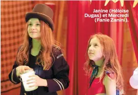  ??  ?? Janine (Héloïse Dugas) et Mercredi (Fanie Zanini).