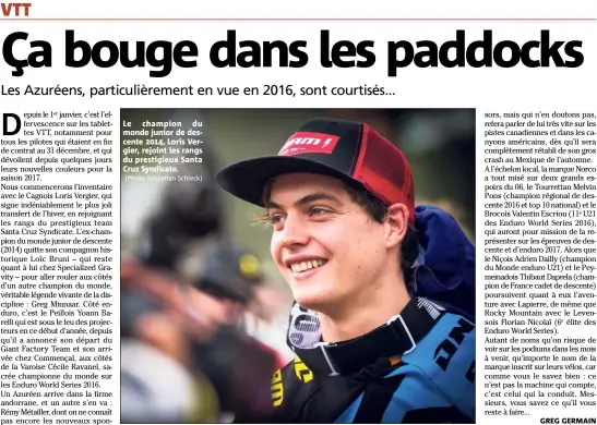  ?? (Photo Sebastian Schieck) ?? Le champion du monde junior de descente , Loris Vergier, rejoint les rangs du prestigieu­x Santa Cruz Syndicate.