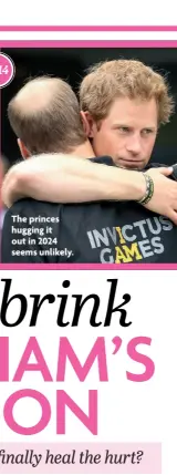  ?? ?? The princes hugging it out in 2024 seems unlikely.