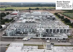  ?? ROBIN MACEY ?? Boots’ Beeston headquarte­rs seen from the air