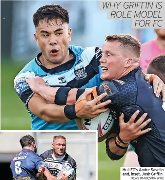  ?? NEWS IMAGES/PA WIRE ?? Hull FC’S Andre Savelio and, inset, Josh Griffin