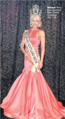  ??  ?? Winner Amy was crowned Miss Grand Scotland 2017/18