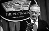  ?? SHAWN THEW/EPA ?? Secretary of Defense Jim Mattis speaks at a news conference at the Pentagon on Tuesday.