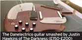  ?? ?? The Danelectri­co guitar smashed by Justin Hawkins of The Darkness (£150-£200)