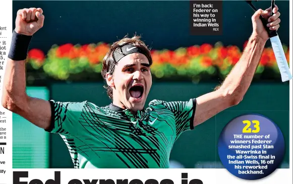  ?? REX ?? I’m back: Federer on his way to winning in Indian Wells