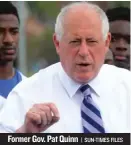  ??  ?? Former Gov. Pat Quinn | SUN- TIMES FILES