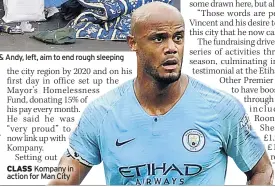  ??  ?? Vincent &amp; Andy, left, aim to end rough sleeping CLASS Kompany in action for Man City