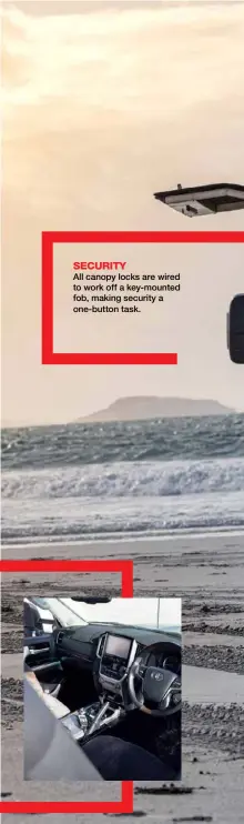  ??  ?? SECURITY All canopy locks are wired to work off a key-mounted fob, making security a one-button task.