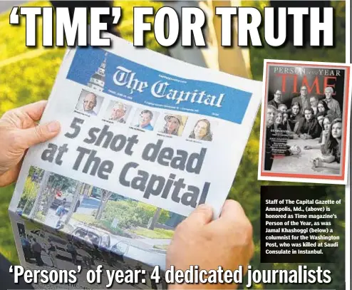  ??  ?? Staff of The Capital Gazette of Annapolis, Md., (above) is honored as Time magazine’s Person of the Year, as was Jamal Khashoggi (below) a columnist for the Washington Post, who was killed at Saudi Consulate in Instanbul.