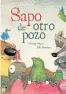  ??  ?? SAPO DE OTRO POZO Rodrigo Folgueira Ilustracio­nes de Poly Bernatene Una Luna 36 págs, $ 145