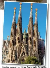  ??  ?? Under constructi­on: Sagrada Familia