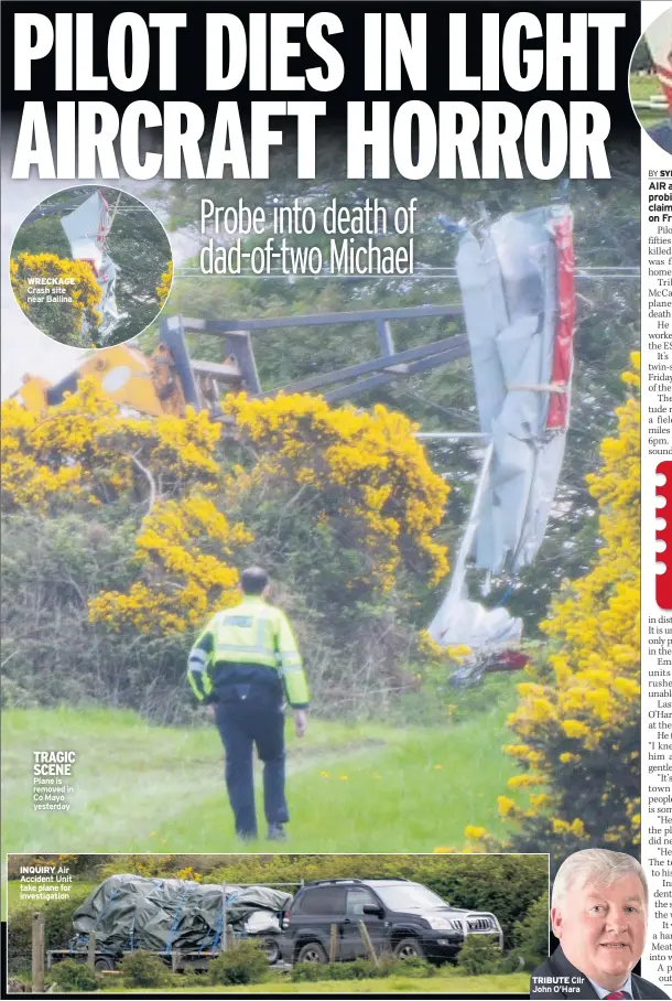  ??  ?? WRECKAGE TRAGIC SCENE Plane is removed in Co Mayo yesterday INQUIRY TRIBUTE