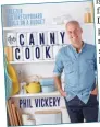  ?? ?? The Canny Cook by Phil Vickery is published by Kyle Books, priced £16.99.