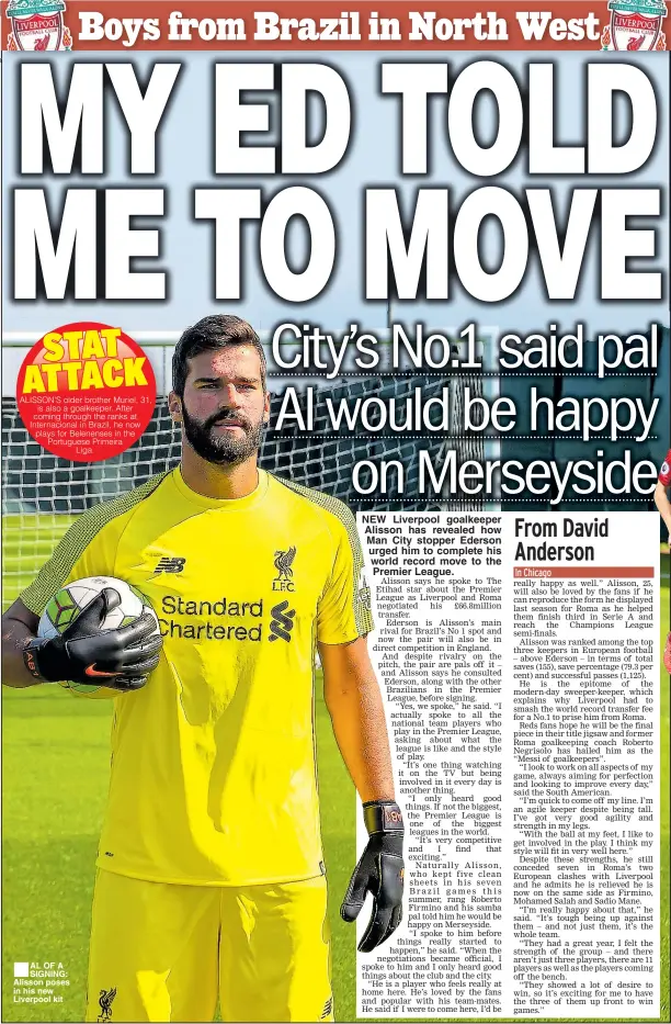  ??  ?? ■AL OF A SIGNING: Alisson poses in his new Liverpool kit