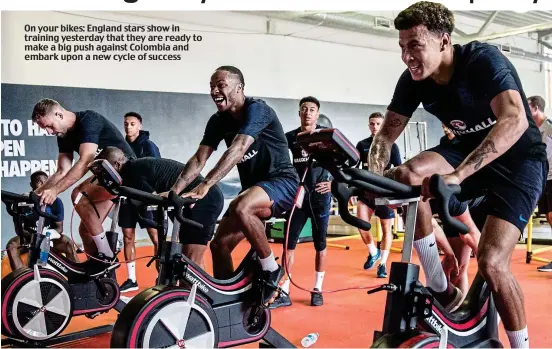  ??  ?? On your bikes: England stars show in training yesterday that they are ready to make a big push against Colombia and embark upon a new cycle of success