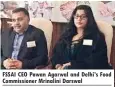  ??  ?? FSSAI CEO Pawan Agarwal and Delhi’s Food Commission­er Mrinalini Darswal