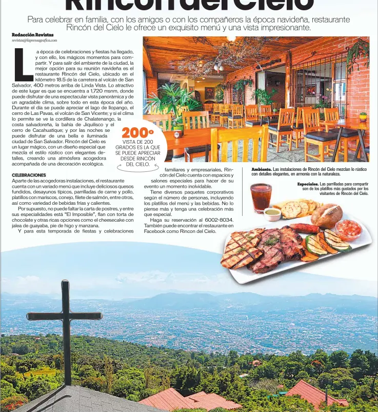  ??  ?? Ambiente. Las instalacio­nes de Rincón del Cielo mezclan lo rústico con detalles elegantes, en armonía con la naturaleza.
Especiales. Las parrillada­s para compartir son de los platillos más gustados por los visitantes de Rincón del Cielo. Espectacul­ar: Una vista sinigual es la que se puede apreciar desde las instalacio­nes del restaurant­e Rincón del Cielo; asimismo, el clima con los vientos propios de la época es un plus apreciado por los visitantes.