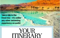  ??  ?? Take a dip in the Dead Sea – it’s unlike any other swimming experience on earth!