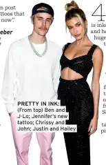  ?? ?? (From top) Ben and J-LO; Jennifer’s new tattoo; Chrissy and John; Justin and Hailey
