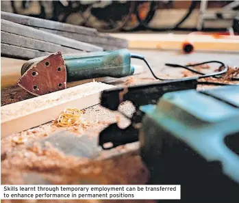  ?? ?? Skills learnt through temporary employment can be transferre­d to enhance performanc­e in permanent positions