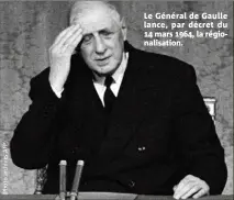  ?? ?? Le Général de Gaulle lance, par décret du  mars , la régionalis­ation.