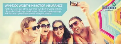  ??  ?? Elmo Insurance Ltd Summer fun selfie competitio­n banner