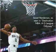  ?? ?? Scoot Henderson, as seen in “Destinatio­n NBA: A G League Odyssey”