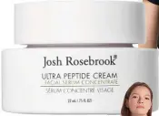  ?? ?? Josh Rosebrook Ultra Peptide Cream What’s not to love about a brightenin­g and barrier repairing serum with a unique incredible velvety texture? Josh Rosebrook creates next-level skincare that feels amazing on the skin and really delivers results. It’s like you can feel his passion for skin when you apply his products. I’m looking forward to adding this to my morning skin routine for some extra plumping without heaviness under my sunscreen.