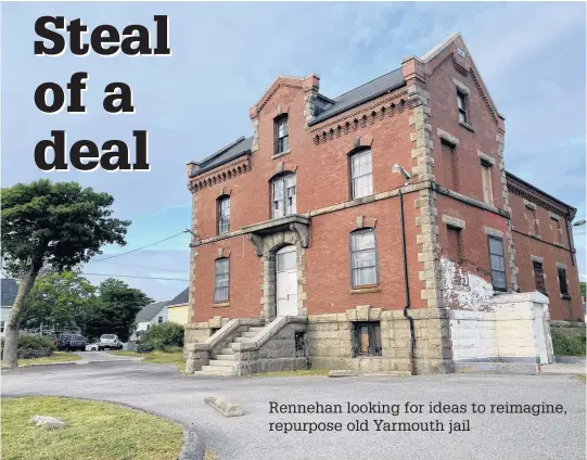  ?? TINA COMEAU • SALTWIRE NETWORK ?? The former Yarmouth jail was constructe­d in 1864-1865 and closed in 2005 when a new correction­al centre opened in Yarmouth. A contest is under way to give the jail away for free.