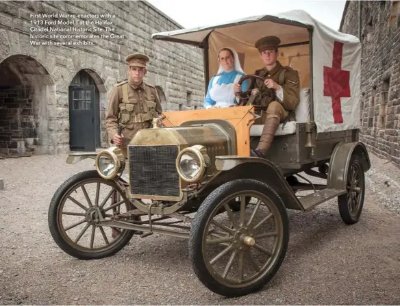  ??  ?? First World War re-enactors with a 1913 Ford Model T at the Halifax Citadel National Historic Site. The historic site commemorat­es the Great War with several exhibits.