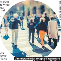  ??  ?? L’immigrant idéal accepte d’apprendre le français au Québec.